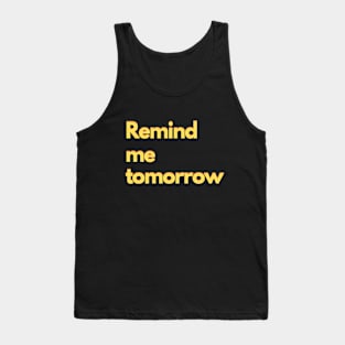 Remind me tomorrow - colorful Tank Top